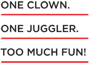 One clown. One juggler. Too much fun!